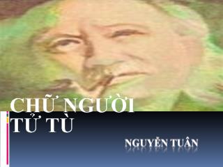 Bài giảng Chữ người tử tù của tác giả Nguyễn Tuân