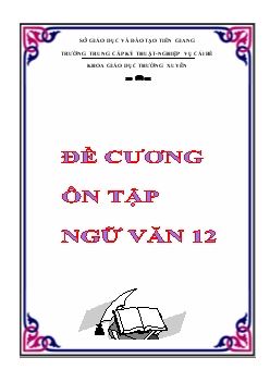Đề cương ôn tập ngữ văn 12 (dùng cho học sinh khoa giáo dục thường xuyên trường trung cấp kỹ thuật - Nghiệp vụ Cái Bè)