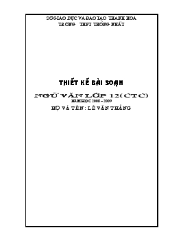 Thiết kế bài soạn ngữ văn lớp 12 (Chương trình chuẩn) năm học 2008 – 2009_Lê Văn Thắng