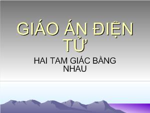 Giáo án điện tử hai tam giác bằng nhau