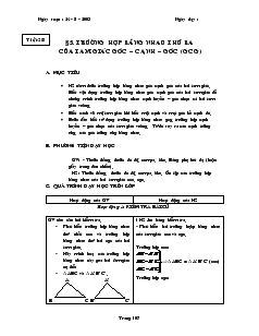 Giáo án Toán học 7 - Học kỳ I - Tiết 28: Trường hợp bằng nhau thứ ba của tam giác góc – cạnh – góc (gcg)