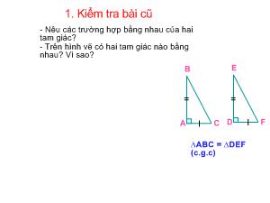 Bài giảng Toán 7 - Tiết 40: Các trường hợp bằng nhau của tam giác vuông