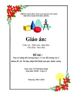 Đề tài Dạy trẻ ghép đôi (tương ứng 1- 1) các đối tượng của 2 nhóm đồ vật. Ôn tập, nhận biết hình tam giác, hình vuôn