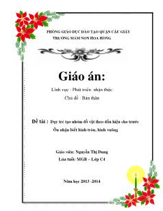 Đề tài :Dạy trẻ tạo nhóm đồ vật theo dấu hiệu cho trước - Ôn nhận biết hình tròn, hình vuông