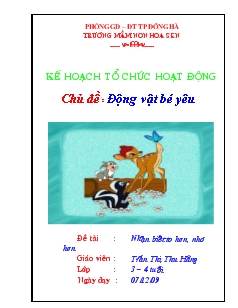 Kế hoạch tổ chức hoạt động - Chủ đề: Động vật bé yêu