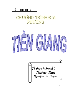 Bài thu hoạch Chương trình địa phương: Tiền Giang