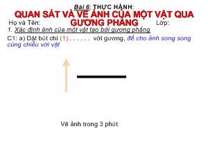 Bài giảng Môn Vật lý lớp 7 - Bài 6: Thực hành: Quan sát và vẽ ảnh của một vật qua gương phẳng