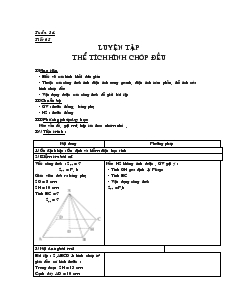 Giáo án Hình học 8 năm học 2007- 2008 Tuần 34 Tiết 65  Luyện tập thể tích hình chóp đều