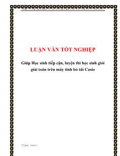 Luận văn Tốt nghiệp giúp học sinh tiếp cận, luyện thi học sinh giỏi giải toán trên máy tính bỏ túi casio