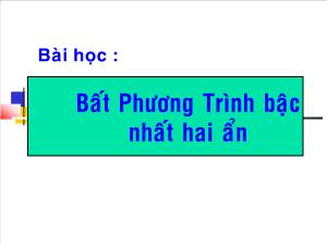 Bài giảng Đại số 10 Bất phương trình bậc nhất hai ẩn