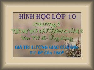 Bài giảng Hình học 10 Giá trị lượng giác của góc từ 0 đến 180