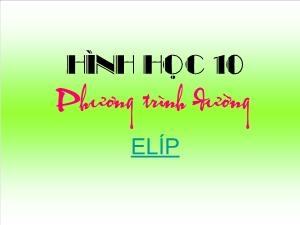 Bài giảng Hình học 10 phương trình đường elíp