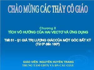 Bài giảng Hình học 10 Tiết 51Bài 1 Giá trị lượng giác của một góc bất kỳ (từ 0 đến 180)