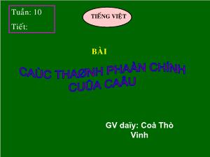 Bài giảng Tiếng Việt 6 Các thành phần chính của câu