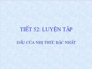 Thiết kế bài giảng Đại số 10 Tiết 52 Luyện tập dấu của nhị thức bậc nhất