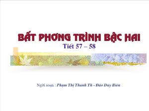 Thiết kế bài giảng Đại số 10 Tiết 57 – 58 Bất phương trình bậc hai