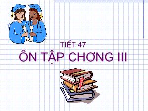 Thiết kế bài giảng Hình học 10 Tiết 47 Ôn tập chương III