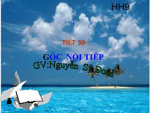 Bài giảng Hình học lớp 9 - Tiết 39: Góc nội tiếp