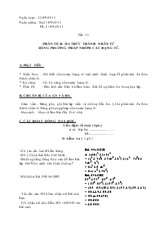 Giáo án Đại số 8 năm học 2011- 2012 Tiết 11: Phân tích đa thức thành nhân tử bằng phương pháp nhóm các hạng tử