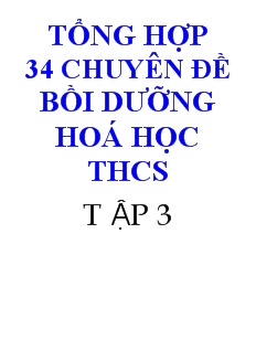 Tổng hợp 34 Chuyên đề bồi dưỡng hóa học THCS