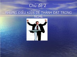 Giáo án lớp 12 môn Hình học - Những điều kiện để thành đạt trong nghề