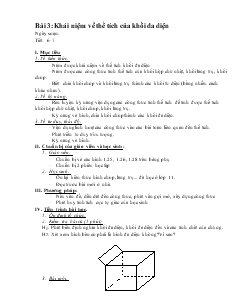 Giáo án lớp 12 môn Hình học - Tiết 6, 7 - Bài 3: Khái niệm về thể tích của khối đa diện