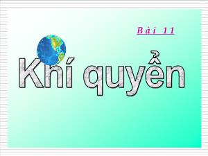 Bài giảng Địa lý 10 bài 11: Khí quyển Sự phân bố nhiệt độ không khí trên Trái Đất