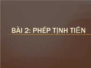 Bài giảng Hình học khối 11 - Bài 2: Phép tịnh tiến