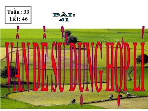 Bài giảng môn học Địa lý lớp 12 - Tuần 33 - Tiết 46 - Bài 41: Vấn dề sử dụng hợp lí và cải tạo tự nhiên ở đồng bằng sông Cửu Long