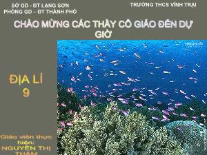 Bài giảng môn học Địa lý lớp 9 - Tiết 44 - Bài 38: Phát triển tổng hợp kinh tế và bảo vệ tài nguyên môi trường biển - Đảo