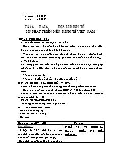 Bài giảng môn học Địa lý lớp 9 - Tiết 6 - Bài 6: Địa lí kinh tế sự phát triển nền kinh tế Việt Nam