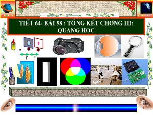 Bài giảng Vật lý 9 Tiết 64- Bài 58 : Tổng kết chương III: Quang học