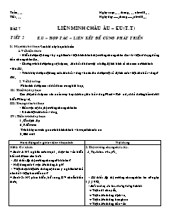 Giáo án môn Địa lý 11 bài 7: Liên minh châu âu – EU (t.t) - Tiết 2: E.U – hợp tác – liên kết để cùng phát triển