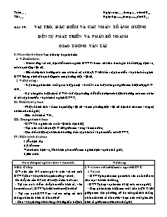 Giáo án môn học Địa lý 10 - Bài 49: Vai trò, đặc điểm và các nhân tố ảnh hưởng đến sự phát triển và phân bố ngành giao thông vận tải