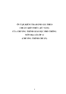 Ôn tập, kiểm tra đánh giá theo chuẩn kiến thức, kỹ năng của chương trình giáo dục phổ thông môn Địa lí lớp 12 (chương trình chuẩn)