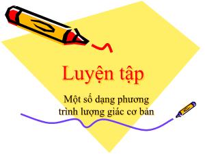 Bài giảng môn Toán khối 11 - Luyện tập: Một số dạng phương trình lượng giác cơ bản