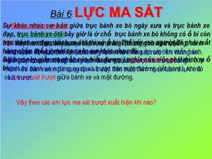 Bài giảng Vật lý lớp 8 bài 6: Lực ma sát