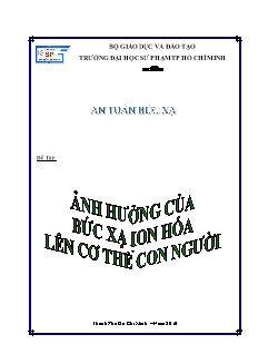 Đề tài Ảnh hưởng của bức xạ ion hóa lên cơ thể con người