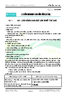 Giáo án Địa lý 11 bài 7: Liên minh châu âu (EU) Tiết 1: EU - Liên minh khu vực lớn nhất thế giới