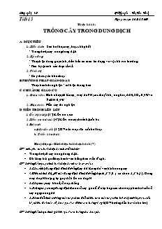 Giáo án môn Công nghệ lớp 10 - Tiết 15: Thực hành: Trồng cây trong dung dịch